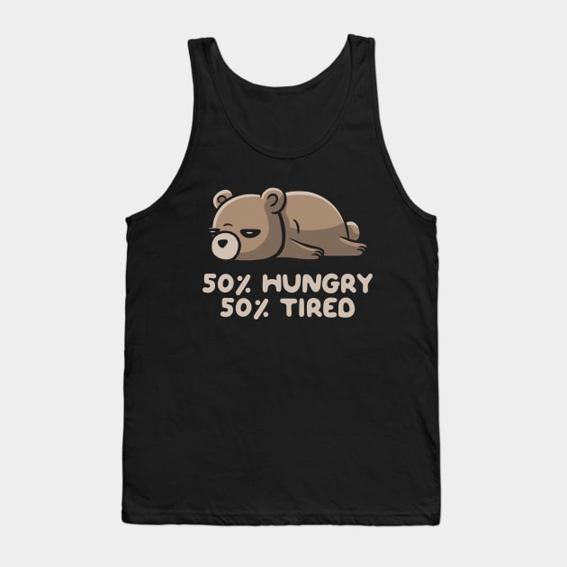 50% Hungry 50% Tired Funny Lazy Bear Tank Top by eduely